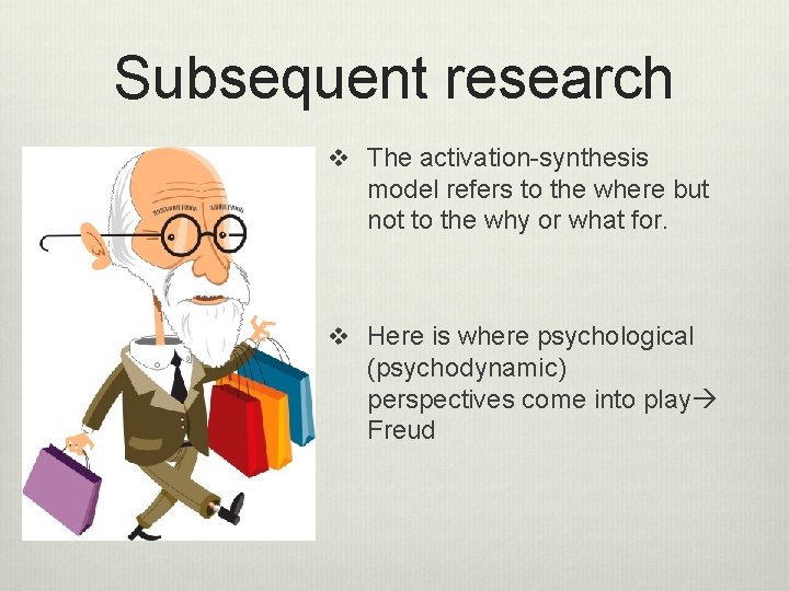 Subsequent research v The activation-synthesis model refers to the where but not to the