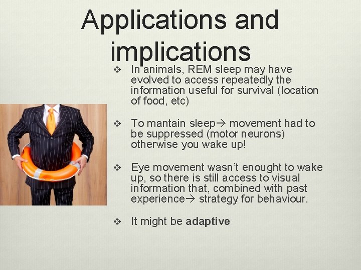 Applications and implications In animals, REM sleep may have v evolved to access repeatedly