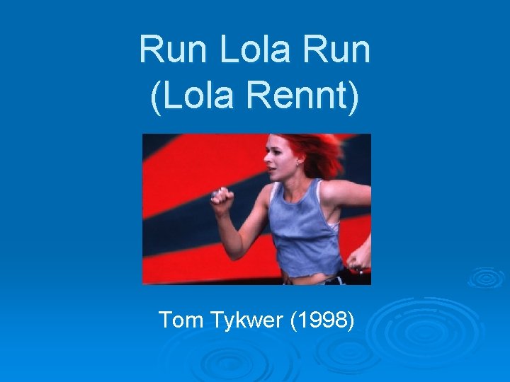 Run Lola Run (Lola Rennt) Tom Tykwer (1998) 