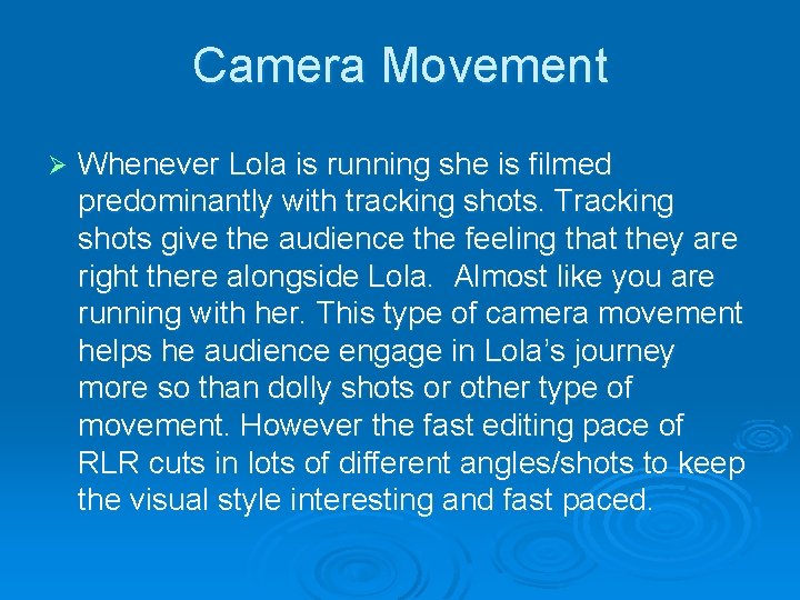 Camera Movement Ø Whenever Lola is running she is filmed predominantly with tracking shots.