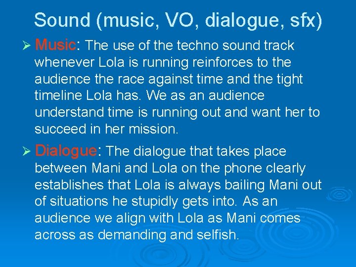 Sound (music, VO, dialogue, sfx) Ø Music: The use of the techno sound track