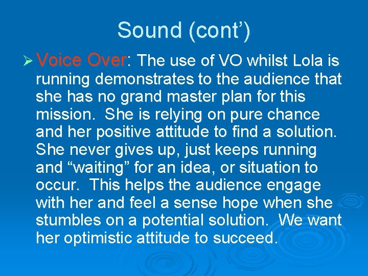 Sound (cont’) Ø Voice Over: The use of VO whilst Lola is running demonstrates