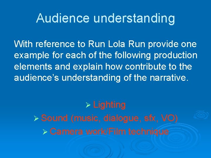 Audience understanding With reference to Run Lola Run provide one example for each of