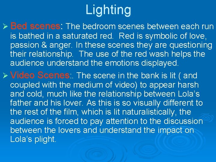 Lighting Ø Bed scenes: The bedroom scenes between each run is bathed in a