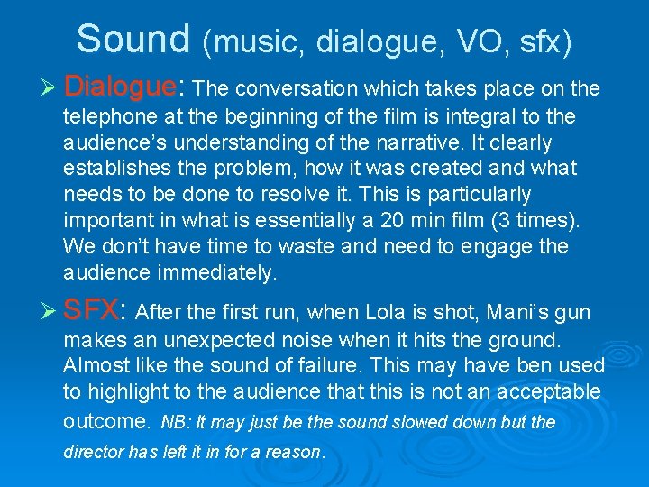 Sound (music, dialogue, VO, sfx) Ø Dialogue: The conversation which takes place on the