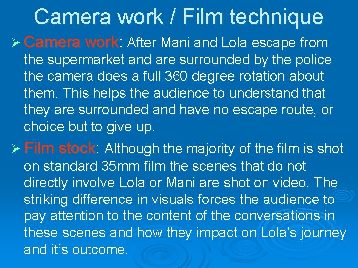 Camera work / Film technique Ø Camera work: After Mani and Lola escape from