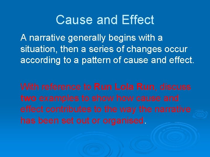 Cause and Effect A narrative generally begins with a situation, then a series of