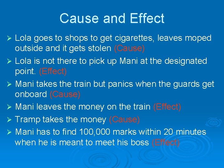 Cause and Effect Lola goes to shops to get cigarettes, leaves moped outside and