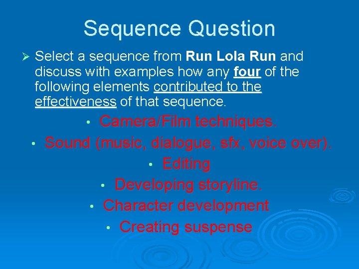 Sequence Question Ø Select a sequence from Run Lola Run and discuss with examples