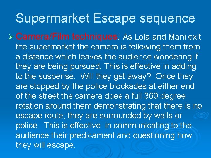 Supermarket Escape sequence Ø Camera/Film techniques: As Lola and Mani exit the supermarket the