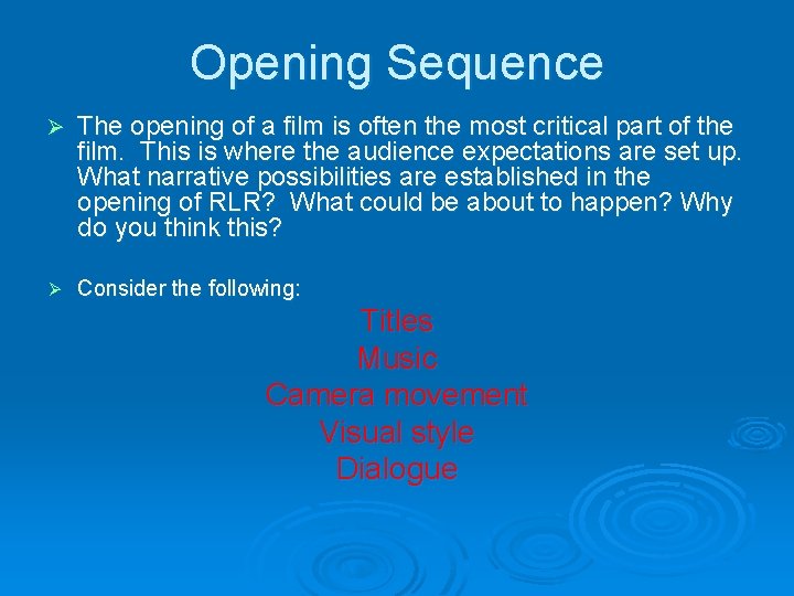 Opening Sequence Ø The opening of a film is often the most critical part