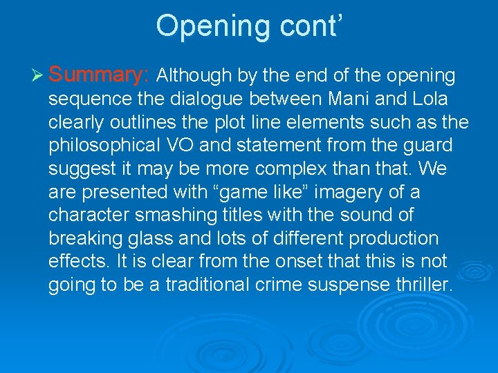 Opening cont’ Ø Summary: Although by the end of the opening sequence the dialogue