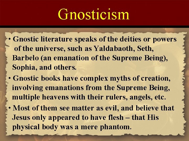 Gnosticism • Gnostic literature speaks of the deities or powers of the universe, such