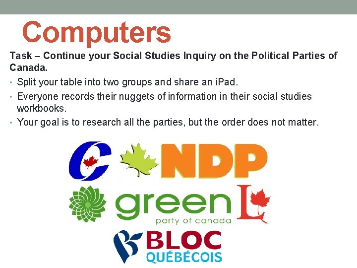 Computers Task – Continue your Social Studies Inquiry on the Political Parties of Canada.