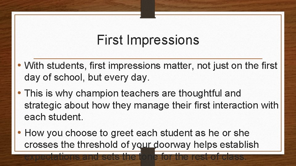 First Impressions • With students, first impressions matter, not just on the first day
