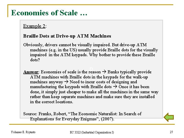 Economies of Scale … Example 2: Braille Dots at Drive-up ATM Machines Obviously, drivers