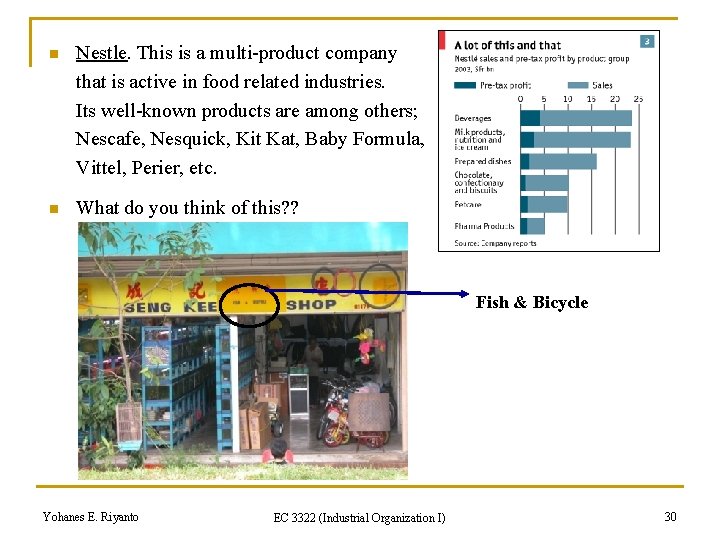 n Nestle. This is a multi-product company that is active in food related industries.