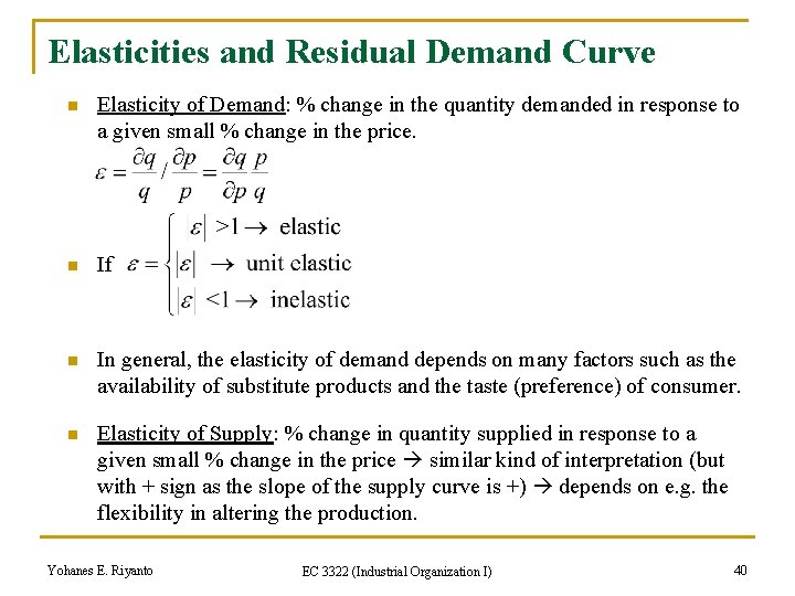 Elasticities and Residual Demand Curve n Elasticity of Demand: % change in the quantity