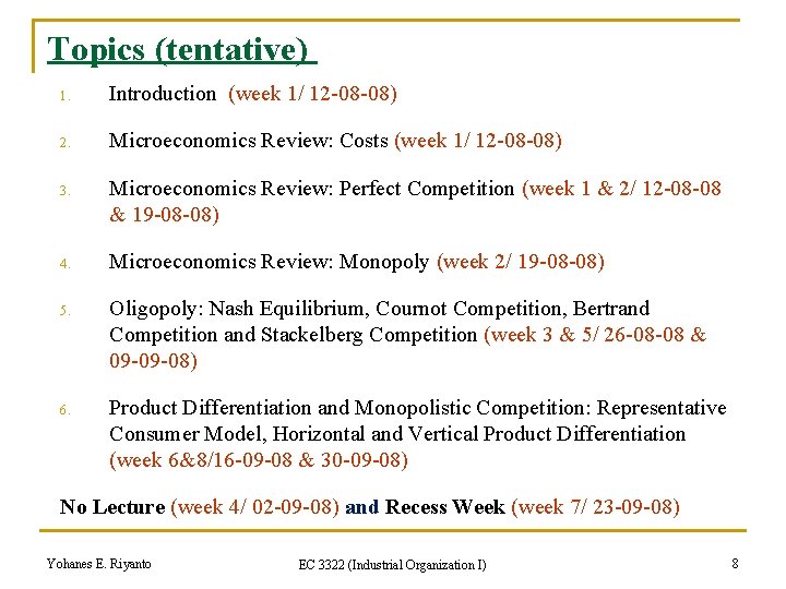 Topics (tentative) 1. Introduction (week 1/ 12 -08 -08) 2. Microeconomics Review: Costs (week