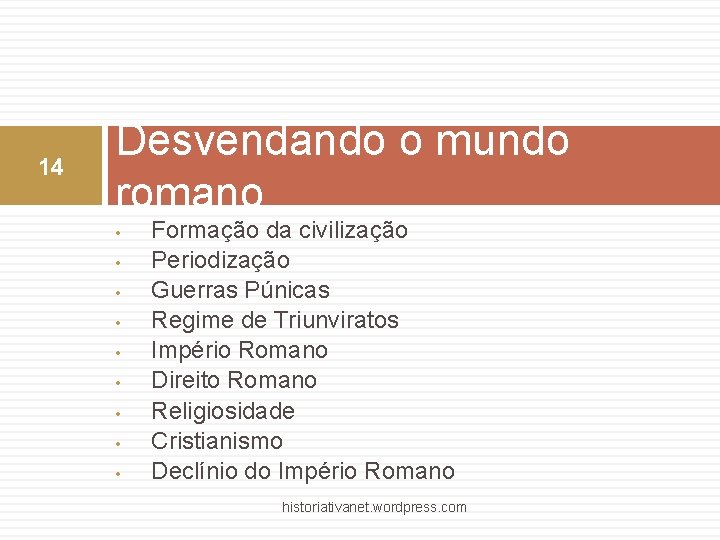 14 Desvendando o mundo romano • • • Formação da civilização Periodização Guerras Púnicas