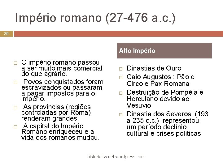 Império romano (27 -476 a. c. ) 20 Alto Império O império romano passou