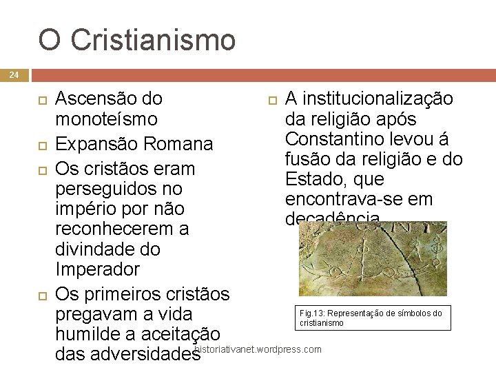 O Cristianismo 24 Ascensão do A institucionalização monoteísmo da religião após Constantino levou á