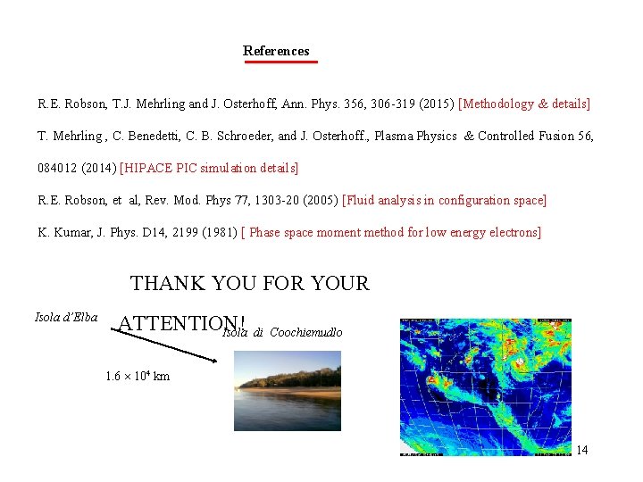 References R. E. Robson, T. J. Mehrling and J. Osterhoff, Ann. Phys. 356, 306