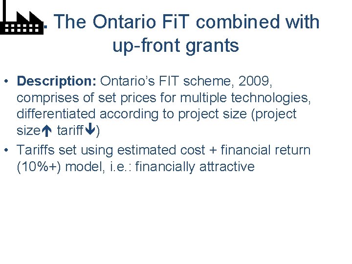 1. The Ontario Fi. T combined with up-front grants • Description: Ontario’s FIT scheme,