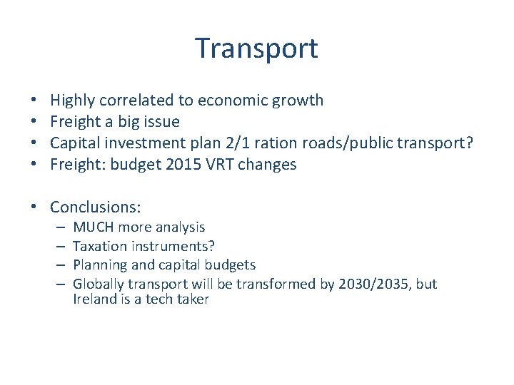 Transport • • Highly correlated to economic growth Freight a big issue Capital investment