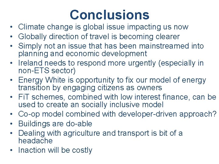 Conclusions • Climate change is global issue impacting us now • Globally direction of
