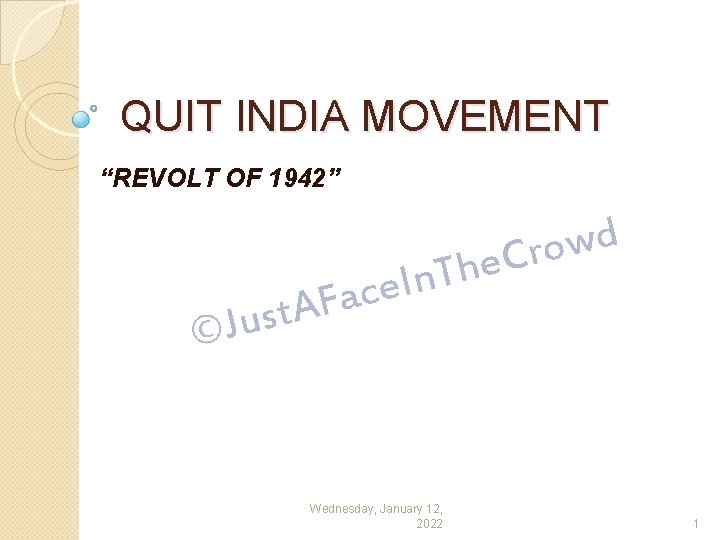 QUIT INDIA MOVEMENT “REVOLT OF 1942” d w o r ©Just. AFace. In. The.