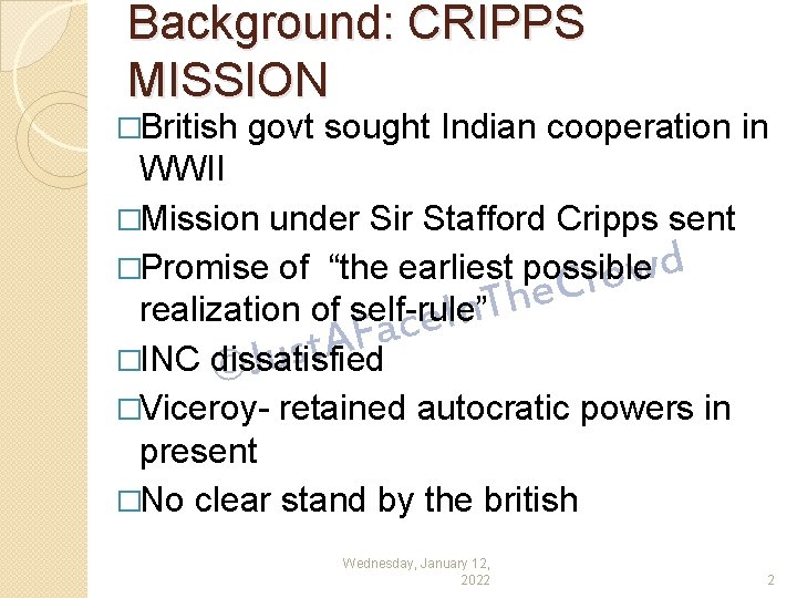 Background: CRIPPS MISSION �British govt sought Indian cooperation in WWII �Mission under Sir Stafford