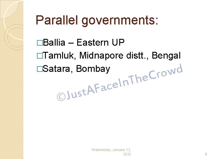 Parallel governments: �Ballia – Eastern UP �Tamluk, Midnapore distt. , Bengal �Satara, Bombay wd