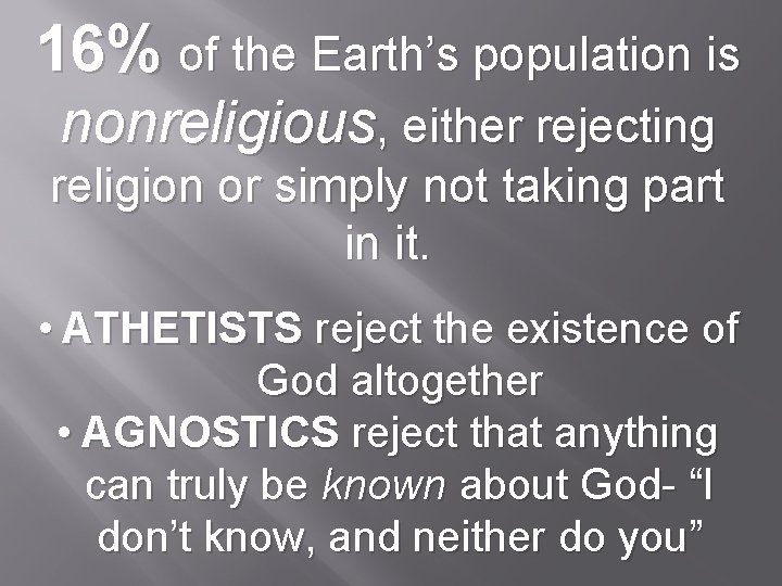 16% of the Earth’s population is nonreligious, either rejecting religion or simply not taking