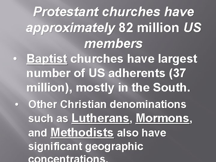 Protestant churches have approximately 82 million US members • Baptist churches have largest number