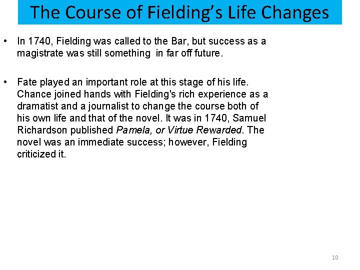The Course of Fielding’s Life Changes • In 1740, Fielding was called to the