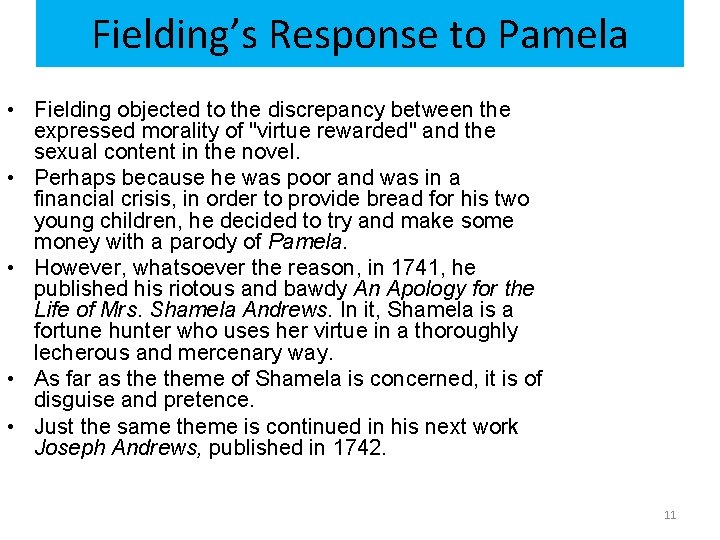 Fielding’s Response to Pamela • Fielding objected to the discrepancy between the expressed morality