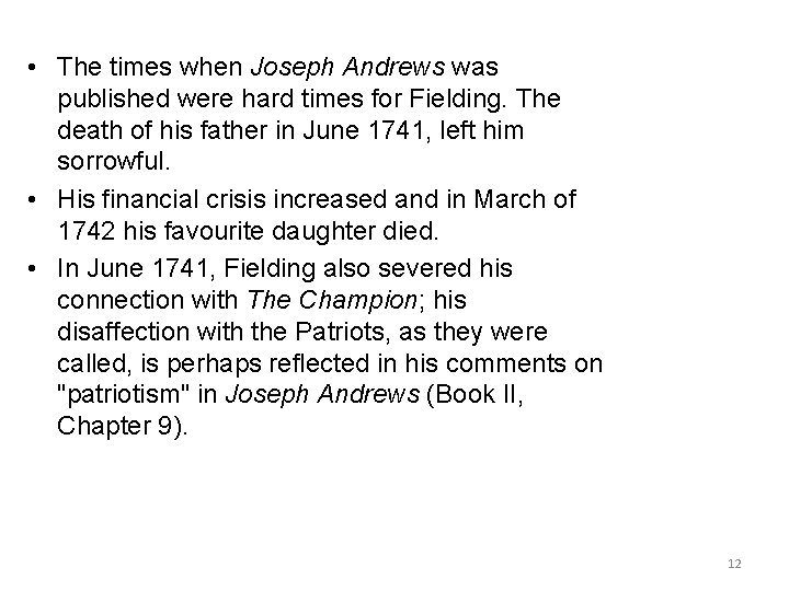  • The times when Joseph Andrews was published were hard times for Fielding.
