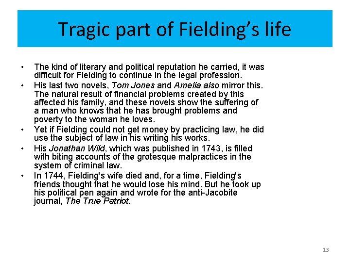 Tragic part of Fielding’s life • • • The kind of literary and political