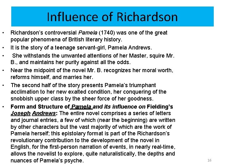 Influence of Richardson • • • Richardson’s controversial Pamela (1740) was one of the