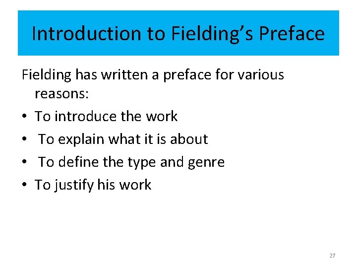 Introduction to Fielding’s Preface Fielding has written a preface for various reasons: • To