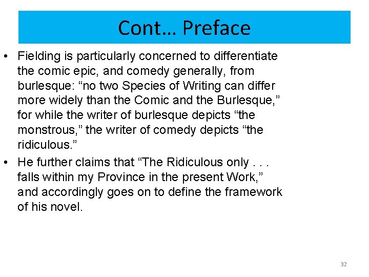 Cont… Preface • Fielding is particularly concerned to differentiate the comic epic, and comedy