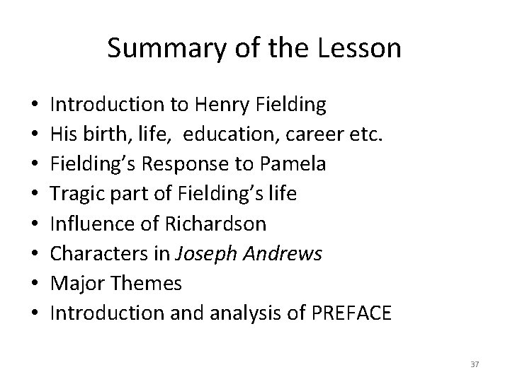 Summary of the Lesson • • Introduction to Henry Fielding His birth, life, education,