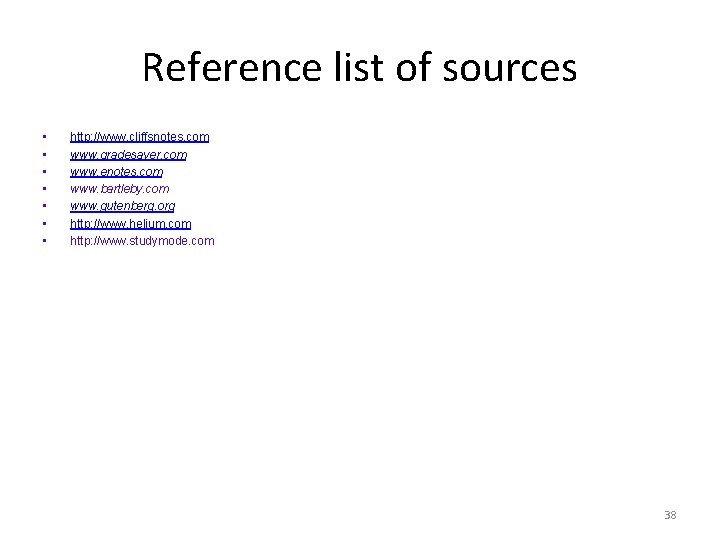 Reference list of sources • • http: //www. cliffsnotes. com www. gradesaver. com www.