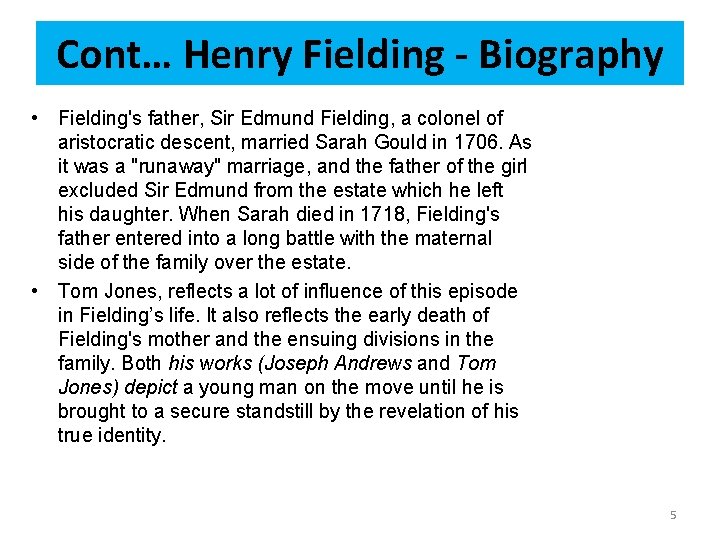 Cont… Henry Fielding - Biography • Fielding's father, Sir Edmund Fielding, a colonel of