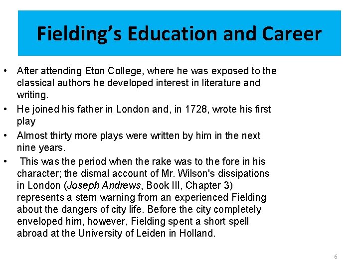 Fielding’s Education and Career • After attending Eton College, where he was exposed to
