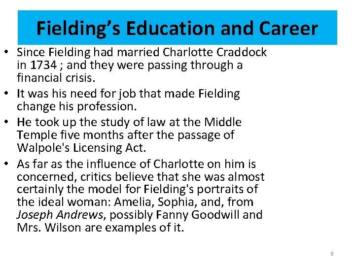 Fielding’s Education and Career • Since Fielding had married Charlotte Craddock in 1734 ;