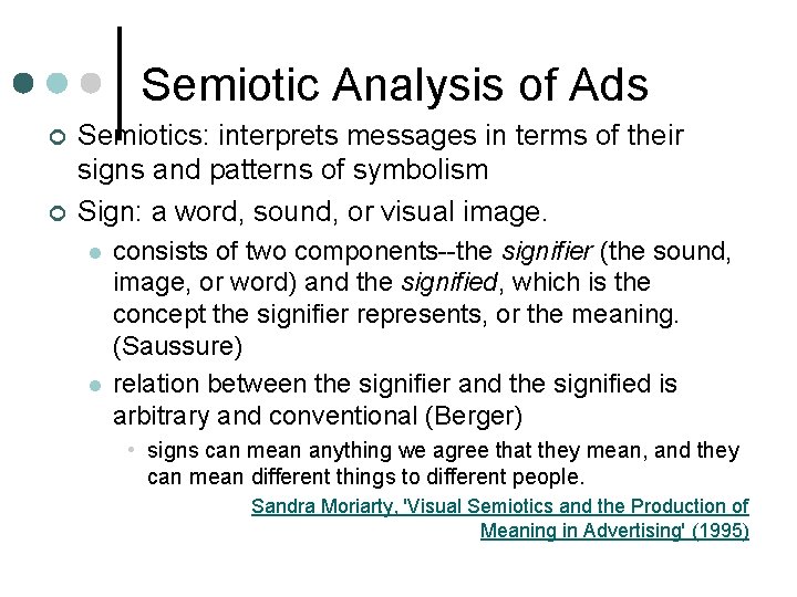 Semiotic Analysis of Ads ¢ ¢ Semiotics: interprets messages in terms of their signs