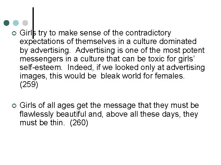 ¢ Girls try to make sense of the contradictory expectations of themselves in a