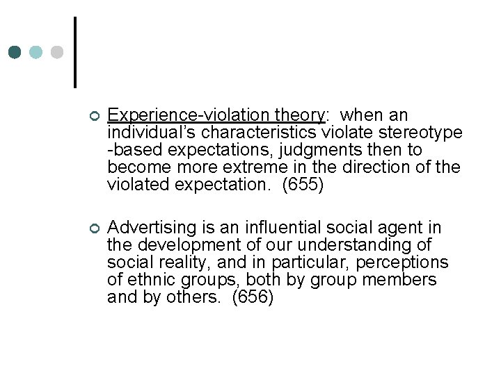 ¢ Experience-violation theory: when an individual’s characteristics violate stereotype -based expectations, judgments then to